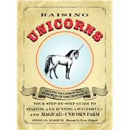 Raising Unicorns : Your Step-by-Step Guide to Starting and R..., 9781440525902