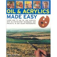Oils & Acrylics Made Easy: Learn How to Use Oils and Acrylic..., 9781844765904