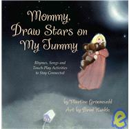 Mommy, Draw Stars on My Tummy : Rhymes, Songs and Touch-Play..., 9780982295908