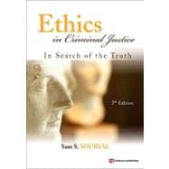 Ethics in Criminal Justice : In Search of the Truth,9781437755909 Ethics in Criminal Justice : In Search of the Truth,9781437755909