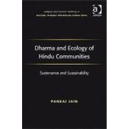 Dharma and Ecology of Hindu Communities: Sustenance and Sust..., 9781409405917