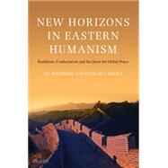 New Horizons in Eastern Humanism : Buddhism, Confucianism an..., 9781848855922