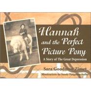 Hannah and the Perfect Picture Pony : A Story of the Great D..., 9780964515925