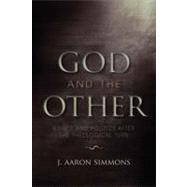 God and the Other : Ethics and Politics after the Theologica..., 9780253355928