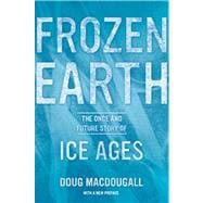 Frozen Earth : The Once and Future Story of Ice Ages,9780520275928 Frozen Earth : The Once and Future Story of Ice Ages,9780520275928
