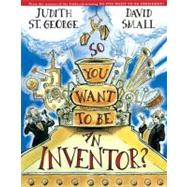 So You Want To Be An Inventor?,9780399235931 So You Want To Be An Inventor?,9780399235931