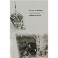 Needed by Nobody : Homelessness and Humanness in Post-Social..., 9780801475931