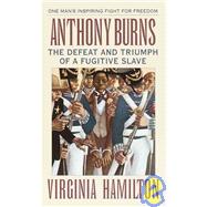 Anthony Burns: The Defeat and Triumph of a Fugitive Slave, 9781435285934