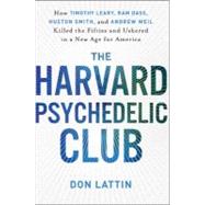 The Harvard Psychedelic Club: How Timothy Leary, Ram Dass, H..., 9780061655937