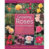 Growing Roses in Cold Climates : Revised and Updated Edition, 9780816675937