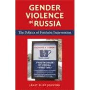 Gender Violence in Russia : The Politics of Feminist Interve..., 9780253325938