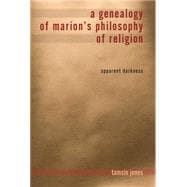 A Genealogy of Marion's Philosophy of Religion: Apparent Dar..., 9780253355942