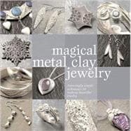 Magical Metal Clay Jewelry: Amazing Simple No-kiln Technique..., 9780896895942