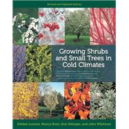 Growing Shrubs and Small Trees in Cold Climates : Revised an..., 9780816675944