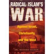 Radical Islam's War Against Israel, Christianity, and the We..., 9780768425949