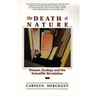 The Death of Nature: Women, Ecology, and the Scientific Revo..., 9780062505958