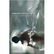 Choices Women Make : Agency in Domestic Violence, Assisted R..., 9780816655960