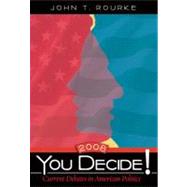 You Decide! Current Debates in American Politics, 2008 Edition,9780205605965 You Decide! Current Debates in American Politics, 2008 Edition,9780205605965