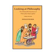 Looking at Philosophy : The Unbearable Heaviness of Philosophy Made Lighter,9780767405966 Looking at Philosophy : The Unbearable Heaviness of Philosophy Made Lighter,9780767405966