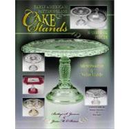 Early American Pattern Glass Cake Stands and Serving Pieces, 9781574325966