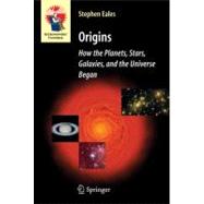 Origins : How the Planets, Stars, Galaxies, and the Universe..., 9781849965972