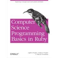 Computer Science Programming Basics in Ruby,9781449355975 Computer Science Programming Basics in Ruby,9781449355975