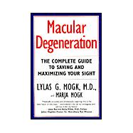 Macular Degeneration : The Complete Guide to Saving and Maxi..., 9780345425980