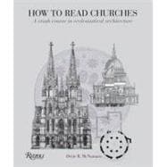 How to Read Churches : A Crash Course in Ecclesiastical Arch..., 9780847835980