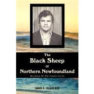 The Black Sheep of Northern Newfoundland: Breaking of the Fa..., 9780595495986