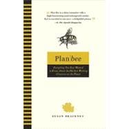 Plan Bee : Everything You Ever Wanted to Know about the Hard..., 9780399535987