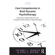 Core Competencies in Brief Dynamic Psychotherapy : Becoming ..., 9780415885997