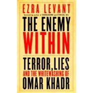 The Enemy Within: Terror, Lies, and the Whitewashing of Omar..., 9780771046001