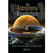 The Astronomy Revolution: 400 Years of Exploring the Cosmos, 9781439836002
