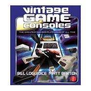 Vintage Game Consoles: An Inside Look at Apple, Atari, Commodore, Nintendo, and the Greatest Gaming Platforms of All Time,9780415856003 Vintage Game Consoles: An Inside Look at Apple, Atari, Commodore, Nintendo, and the Greatest Gaming Platforms of All Time,9780415856003