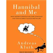 Hannibal and Me: What History's Greatest Military Strategist..., 9781452636009