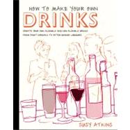 How to Make Your Own Drinks: Create Your Own Alcoholic and N..., 9781845336011