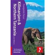 Kilimanjaro and Northern Tanzania Footprint Focus,9781908206015 Kilimanjaro and Northern Tanzania Footprint Focus,9781908206015