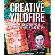 Creative Wildfire: An Introduction to Art Journaling - Basic..., 9781592536016