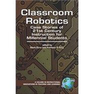 Classroom Robotics : Case Stories of 21st Century Instructio..., 9781593116019