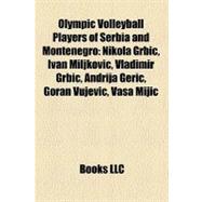 Olympic Volleyball Players of Serbia and Montenegro,9781158516032 Olympic Volleyball Players of Serbia and Montenegro,9781158516032