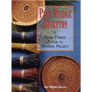 Pine Needle Basketry; From Forest Floor to Finished Project, 9781600596032
