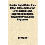 Russian Heptathletes : Irina Belova, Yelena Prokhorova, Lari..., 9781157186045