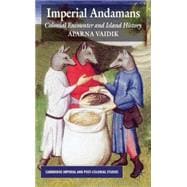 Imperial Andamans : Colonial Encounter and Island History, 9780230576056
