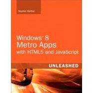 Windows 8 Metro Apps with HTML5 and JavaScript Unleashed, 9780672336058