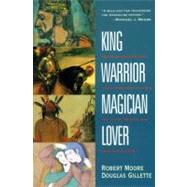 King, Warrior, Magician, Lover : Rediscovering the Archetype..., 9780062506061