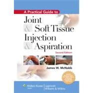 A Practical Guide to Joint and Soft Tissue Injection and Asp..., 9780781796064