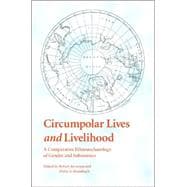 Circumpolar Lives and Livelihood : A Comparative Ethnoarchae..., 9780803226067