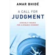 A Call for Judgment; Sensible Finance for a Dynamic Economy , 9780199756070