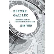 Before Galileo : The Advancement of Science in the Middle Ag..., 9781590206072