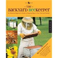 The Backyard Beekeeper: An Absolute Beginner's Guide to Keep..., 9781592536078